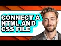 How to Connect a Html and Css File - Full Guide