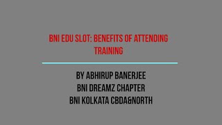 BNI Edu Slot: 12 ( Benefits of Attending trainings)