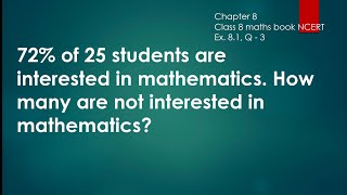 72% of 25 students are interested in maths how many are not interested in maths  || Its Study time |