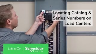 Locating Catalog \u0026 Series Number on Square D™ Load Centers | Schneider Electric Support