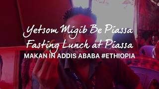 Yetsom Migib Be Piassa Fasting Lunch at Piassa | Makan In Addis Ababa #Ethiopia