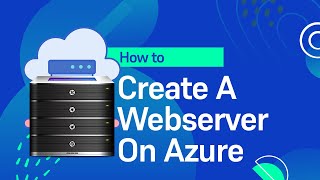 Creating A WebServer On Azure Using Virtual Machine