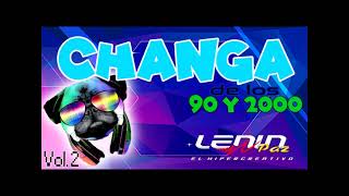 🇻🇪🔥 CHANGA DE LOS 90 Y 2000 VOL2 DJ LENIN PAZ🇻🇪🔥