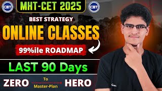 MHT-CET 2025 | Online Study Strategy | Score 99%ile In Last 90 Days | Best Strategy