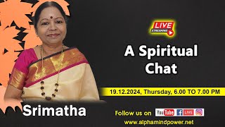 A LIVE SPIRITUAL CHAT WITH SRIMATHA! 19.12.2024, THURSDAY, 6.00 TO 7.00 PM! JOIN US!