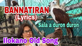 BANNATIRAN (Lyrics ) Ilokano Old Song