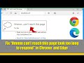 How to fix “Hmmm can’t reach this page took too long to respond” in Edge and Chrome Browser
