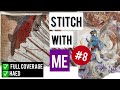 Stitch With Me 8 - Full Coverage HAED Cross Stitch Flosstube