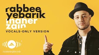 Maher Zain - Rabbee Yebarik (English) | (Vocals Only - بدون موسيقى) | Official Lyric Video