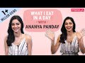 What I eat in a day with Ananya Panday  | Pinkvilla | Lifestyle