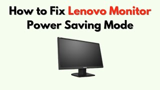 How to Fix Lenovo Monitor Power Saving Mode – Wake Display, Input Signal & Timer Settings