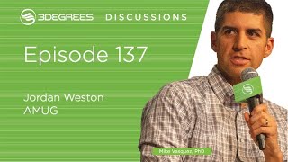 3Degrees Discussions #137 - Jordan Weston - Additive Manufacturing Users Group