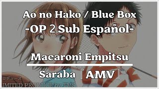 Blue Box OP 2 Full | Saraba by Macaroni Empitsu - Sub. Español 『AMV』