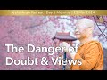 The Danger of Doubt & Views | Online Retreat Mar 2024 | Day-6 Morning