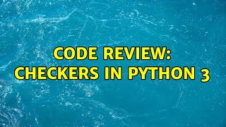 Code Review: Checkers in Python 3