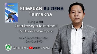 TAIMAKNA: Bung 5-na 'Zirna kawnga taimakna' | Dr. Daniel Lalawmpuia