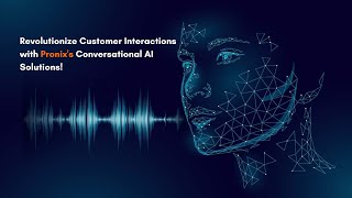 Revolutionize Customer Interactions with Pronix's Conversational AI Solutions! | Pronix Inc.