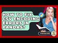 How To Fix CSV Encoding Errors In Pandas? - Python Code School