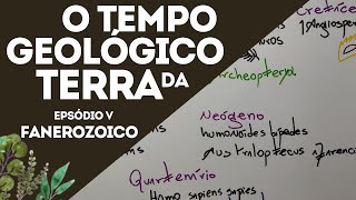 O TEMPO GEOLÓGICO DA TERRA | EP V: FANEROZOICO