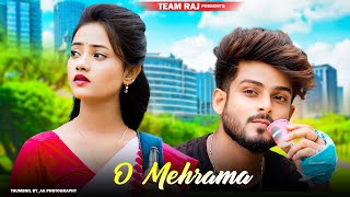 O Mehrama | Sad Romantic Love Story | Ft.Ruhi & Kingshuk | New Hindi Song 2023 | Team Raj