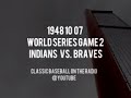 1948 10 07 World Series Game 2 Indians at Braves (Mel Allen and Jim Britt)