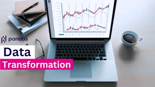 Mastering Pandas for Data Transformations (Python tutorial)
