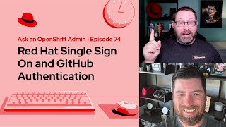 Ask an OpenShift Admin (E74) | Red Hat Single Sign On and GitHub Authentication