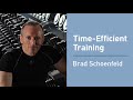 brad schoenfeld on the science of time efficient training