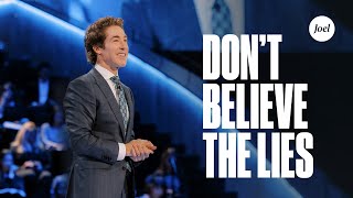 Don't Believe The Lies | Joel Osteen