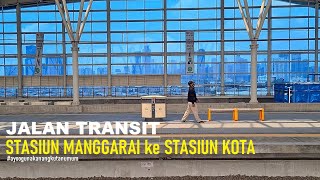 Transit Walk ~ Manggarai Station to Jakarta Kota Station ~ Commuter Line (Stasiun Kereta KRL Mania)