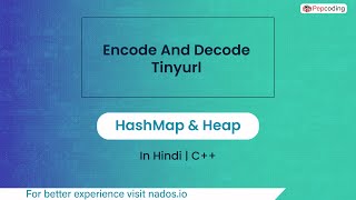 Encode And Decode Tinyurl Module HashMap & Heap In Hindi CPP Video_49