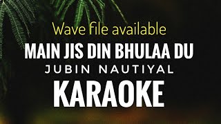 Main jis din bhula du karaoke | jubin nautiyal & tulsi kumar | with lyrics