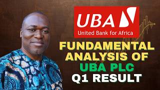 Fundamental Analysis of UBA PLC First Quarter Result