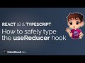 React 18 & TypeScript : How to safely type the useReducer hook