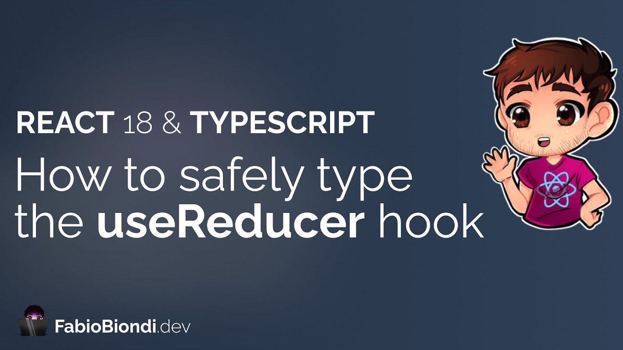 React 18 Typescript How To Safely Type The Usereducer Hook Youtube