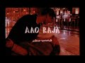 Aao Raja Slow Reverb | Yo Yo Honey Singh | chitrangada | Neha Kakkar | Gabbar is back