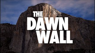 THE DAWN WALL: Free climbing an impossible line at El Capitán, Yosemite Valley.