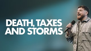 Death, Taxes \u0026 Storms | Ps. Timothy Garisto | LifeHouse Church