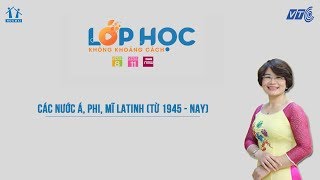 Lớp 9| Lịch sử |Các nước Á, Phi, Mĩ Latinh từ 1945 - nay|  Lớp học không khoảng cách  | HOCMAI - VTC