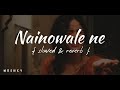 Naino Wale Ne [slowed + reverb] | Neeti Mohan | M U S III C Y