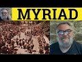 🔵 Myriad Meaning - Myriads Examples - Myriad Defined - GRE Vocabulary - Myriad