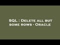 SQL : Delete all but some rows - Oracle