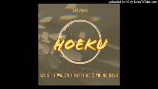 Hoeku (2022) - Tah Sii x Walah x Patty RQ \u0026 Young Davie (140 Music)