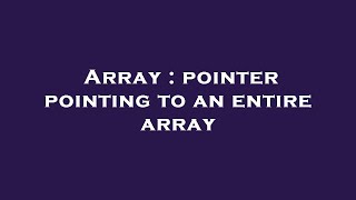 Array : pointer pointing to an entire array