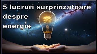 5 lucruri surprinzatoare despre energie