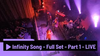 Infinity Song - Full Set - Part 1 LIVE
