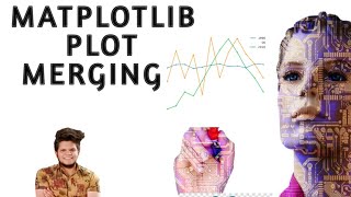 Matplotlib Plot Merging in Hindi | Python Matplotlib | Machine Learning Tutorial