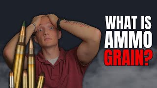 Ammo Grain Explained