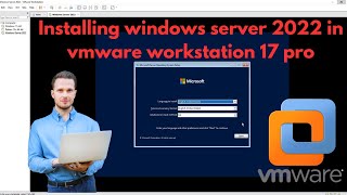 Installing windows server 2022 in vmware workstation 17 pro