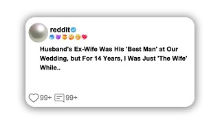 (Full story) Husband's Ex-Wife Was His 'Best Man' at Our Wedding, but For 14 Years, I Was Just 'The